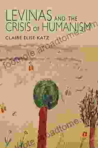 Levinas And The Crisis Of Humanism