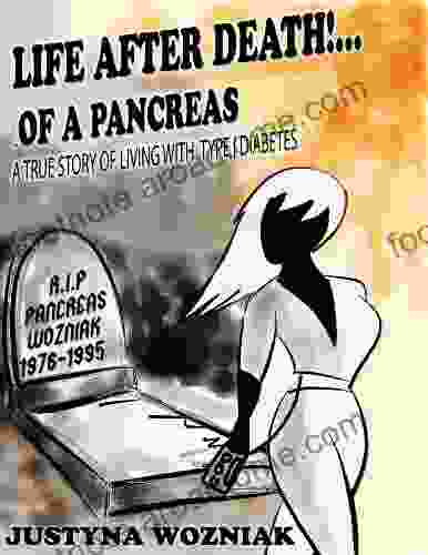 Life After Death Of A Pancreas: A True Story Of Living With Type 1 Diabetes