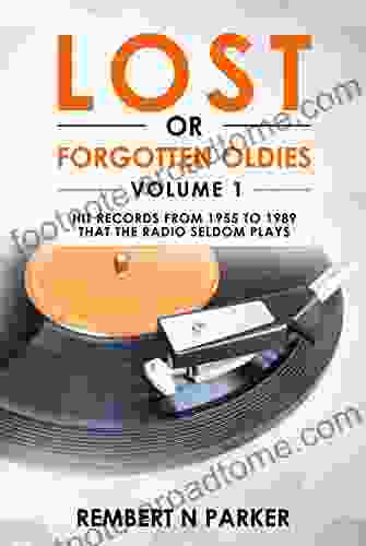 LOST OR FORGOTTEN OLDIES VOLUME 1: Hit Records From 1955 To 1989 That The Radio Seldom Plays