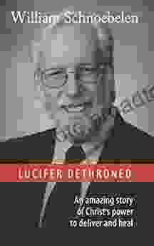 Lucifer Dethroned: A True Story