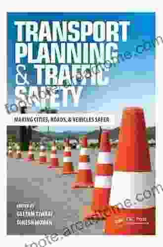 Transport Planning And Traffic Safety: Making Cities Roads And Vehicles Safer