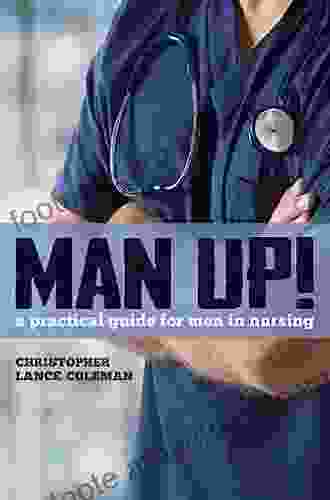 Man Up A Practical Guide For Men In Nursing