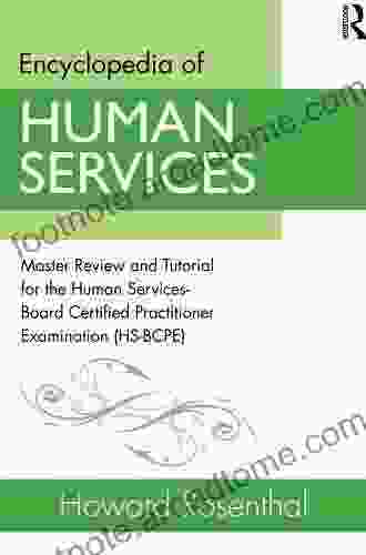 Encyclopedia Of Human Services: Master Review And Tutorial For The Human Services Board Certified Practitioner Examination (HS BCPE)