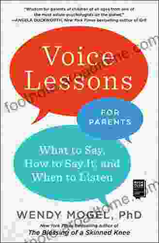 Voice Lessons for Parents: What to Say How to Say it and When to Listen