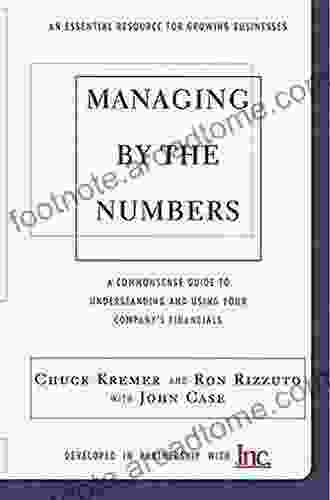 Managing By The Numbers: A Commonsense Guide To Understanding And Using Your Company S Financials