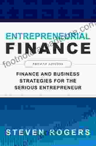 Entrepreneurial Finance Third Edition: Finance and Business Strategies for the Serious Entrepreneur