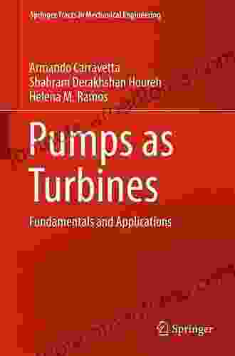 Pumps As Turbines: Fundamentals And Applications (Springer Tracts In Mechanical Engineering)