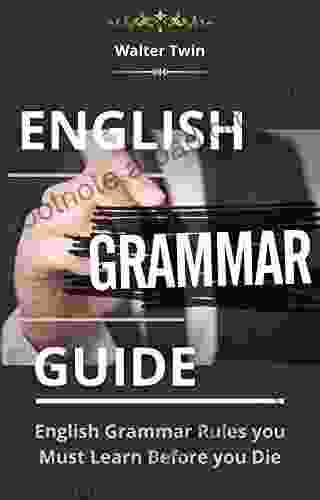 English Grammar Guide: English Grammar Rules You Must Learn Before You Die