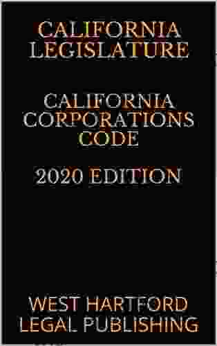 CALIFORNIA CORPORATIONS CODE 2024 EDITION: WEST HARTFORD LEGAL PUBLISHING