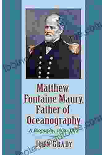 Matthew Fontaine Maury Father Of Oceanography: A Biography 1806 1873