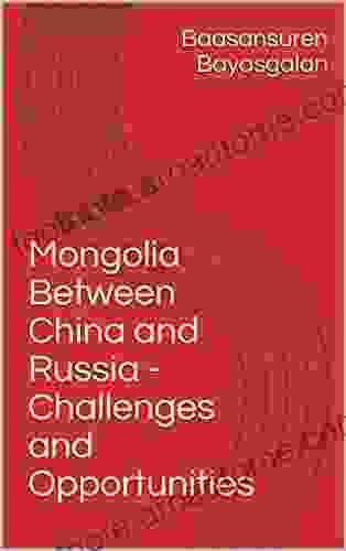 Mongolia Between China And Russia Challenges And Opportunities