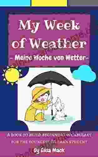 My Week Of Weather Meine Woche Von Wetter: A Picture For The Youngest German Student