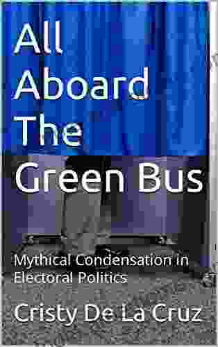 All Aboard The Green Bus: Mythical Condensation In Electoral Politics