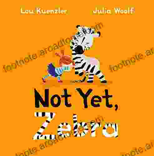 Not Yet Zebra Lou Kuenzler