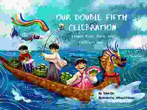 Our Double Fifth Celebration: Dragon Boat Festival Children s Day and Dano (Asian Holiday Series)