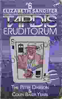 TARDIS Eruditorum An Unofficial Critical History Of Doctor Who Volume 6: Peter Davison And Colin Baker