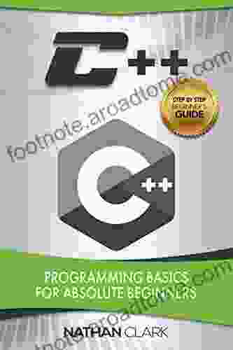 C++: Programming Basics For Absolute Beginners (Step By Step C++ 1)