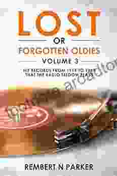 LOST OR FORGOTTEN OLDIES VOLUME 3: Hit Records From 1955 To 1989 That The Radio Seldom Plays