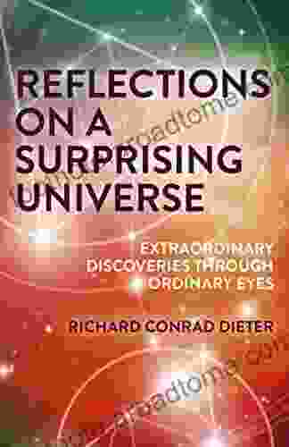 Reflections On A Surprising Universe: Extraordinary Discoveries Through Ordinary Eyes