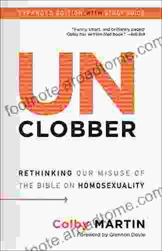 UnClobber: Expanded Edition With Study Guide: Rethinking Our Misuse Of The Bible On Homosexuality