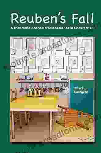 Reuben S Fall: A Rhizomatic Analysis Of Disobedience In Kindergarten (International Institute For Qualitative Methodology 12)