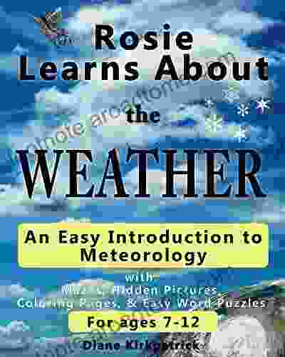 Rosie Learns About The Weather: An Easy Introduction To Meteorology (Rosie Learns About Science 2)