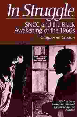 In Struggle: SNCC And The Black Awakening Of The 1960s With A New Introduction And Epilogue By The Author