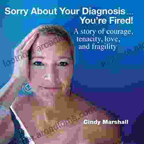 Sorry About Your Diagnosis You Re Fired