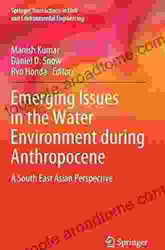 Emerging Issues in the Water Environment during Anthropocene: A South East Asian Perspective (Springer Transactions in Civil and Environmental Engineering)