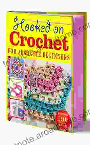 Crochet for Absolute Beginners: Step by Step Guide to Learn Crocheting in No Time Easy Instructions with Pictures and Illustrations