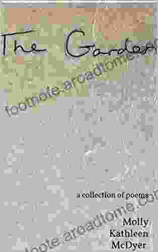 The Garden: A Collection Of Poems (the Garden: A Poetry Trilogy 1)