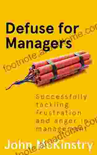 Defuse For Managers: Successfully Tackling Frustration And Anger In Management (Anger Management In The Office 3)