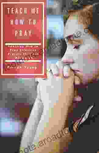 Teach Me How To Pray: Learning How To Pray Effective Prayers That Get Answered Midnight Prayers And Proclamation That Get Answered Teach Me How To Pray A Simple Guide For Normal People