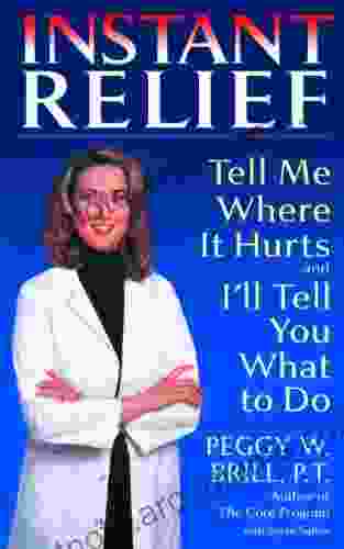 Instant Relief: Tell Me Where It Hurts And I Ll Tell You What To Do