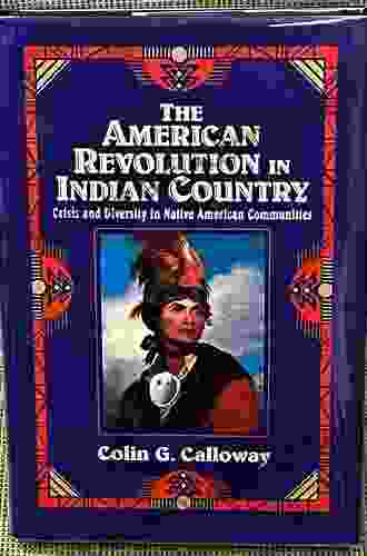 The American Revolution In Indian Country: Crisis And Diversity In Native American Communities (Studies In North American Indian History)