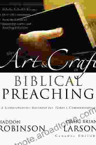 The Art and Craft of Biblical Preaching: A Comprehensive Resource for Today s Communicators