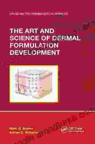 The Art And Science Of Dermal Formulation Development (Drugs And The Pharmaceutical Sciences)