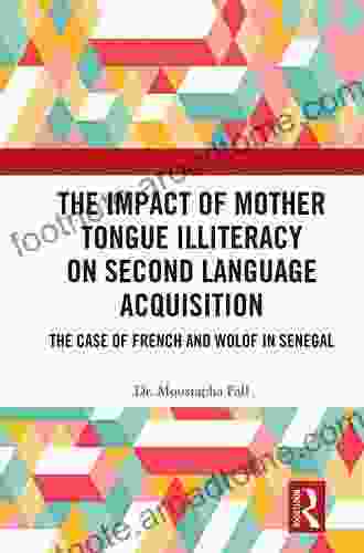 The Impact of Mother Tongue Illiteracy on Second Language Acquisition: The Case of French and Wolof in Senegal (Routledge Research in Language Education)