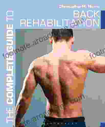 The Complete Guide To Back Rehabilitation (Complete Guides)