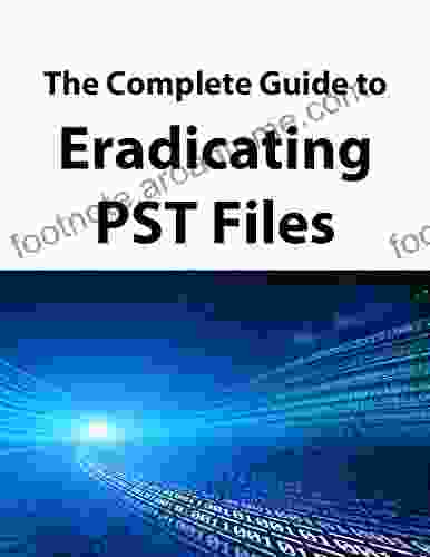 The Complete Guide To Eradicating PST Files