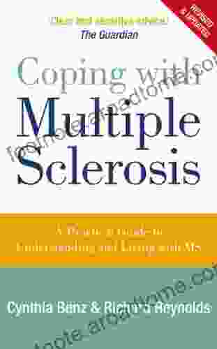 Coping With Multiple Sclerosis: A Comprehensive Guide To The Symptoms And Treatments