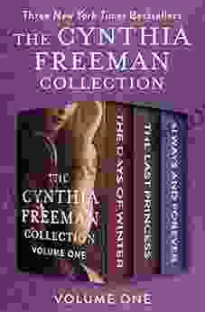 The Cynthia Freeman Collection Volume One: The Days Of Winter The Last Princess And Always And Forever