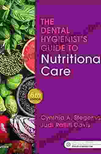 The Dental Hygienist S Guide To Nutritional Care E (Stegeman Dental Hygienist S Guide To Nutrional Care)