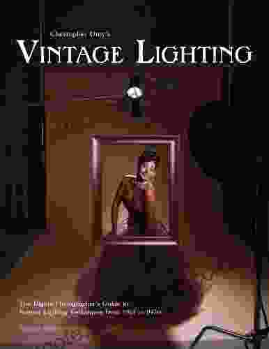 Christopher Grey S Vintage Lighting: The Digital Photographer S Guide To Portrait Lighting Techniques From 1910 To 1970