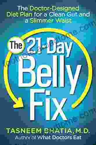 The 21 Day Belly Fix: The Doctor Designed Diet Plan For A Clean Gut And A Slimmer Waist