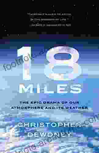 18 Miles: The Epic Drama Of Our Atmosphere And Its Weather