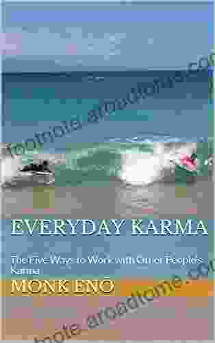 Everyday Karma: The Five Ways to Work with Other People s Karma