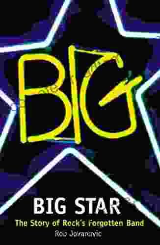 Big Star: The Story Of Rock S Forgotten Band