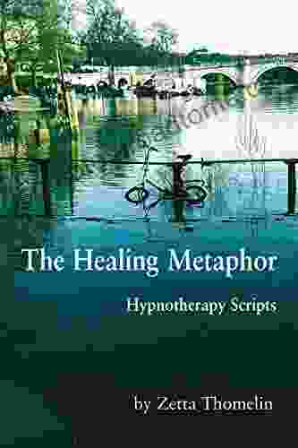 The Healing Metaphor: Hypnotherapy Scripts