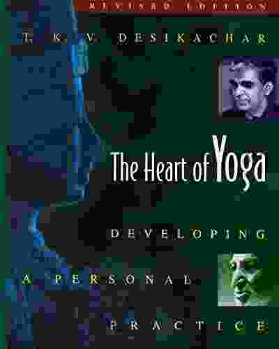 The Heart Of Yoga: Developing A Personal Practice